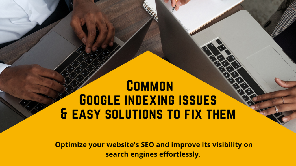 Common Google Indexing Issues: How to Identify And Fix Them